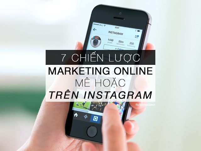 7 chiến lược marketing online “mê hoặc” trên instagram